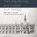 La Feria del Libro de València presenta el libro «Tres arquitectos, una ciudad y un tiempo»
